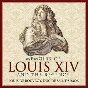 Memoirs of Louis XIV and the Regency [Audiobook]