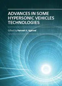 "Advances in Some Hypersonic Vehicles Technologies" ed. by Ramesh K. Agarwal