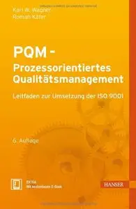 PQM - Prozessorientiertes Qualitätsmanagement: Leitfaden zur Umsetzung der ISO 9001, 6 Auflage
