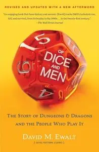 «Of Dice and Men: The Story of Dungeons & Dragons and The People Who» by David M. Ewalt