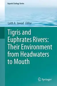 Tigris and Euphrates Rivers: Their Environment from Headwaters to Mouth (Repost)