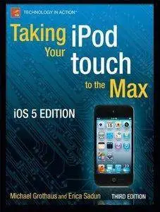 Taking your iPod touch to the Max, iOS 5 Edition, 3rd edition [repost]