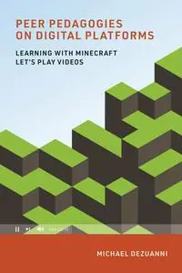 Peer Pedagogies on Digital Platforms: Learning with Minecraft Let's Play Videos (Learning in Large-Scale Environments)