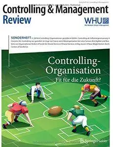 Controlling & Management Review Sonderheft 3-2016: Controlling-Organisation - Fit für die Zukunft? (CMR-Sonderhefte)