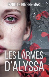 Isabelle Rozenn-Mari - Les Larmes d’Alyssa