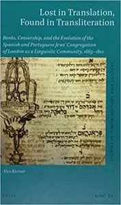 Lost in Translation, Found in Transliteration: Books, Censorship, and the Evolution of the Spanish and Portuguese Jews'