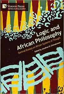 Logic and African Philosophy: Seminal Essays on African Systems of Thought