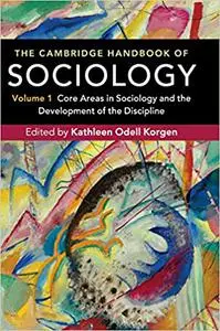 The Cambridge Handbook of Sociology: Core Areas in Sociology and the Development of the Discipline (The Cambridge Handbo