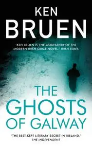 «The Ghosts of Galway» by Ken Bruen