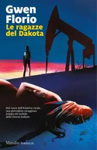 Gwen Florio - Le ragazze del Dakota