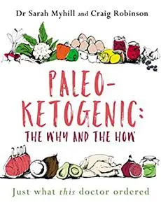 Paleo-Ketogenic: the Why and the How: Just what this doctor ordered