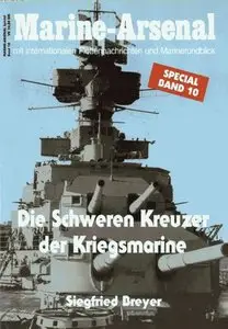 Die Schweren Kreuzer der Kriegsmarine (Marine-Arsenal Special Band 10) (Repost)