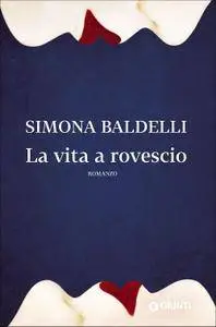 Simona Baldelli - La vita a rovescio
