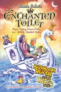 Uncle John's The Enchanted Toilet Bathroom Reader for Kids Only!