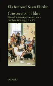 Ella Berthoud, Susan Elderkin - Crescere con i libi