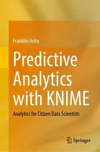 Predictive Analytics with KNIME: Analytics for Citizen Data Scientists