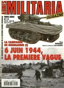 La Campagne De Normandie (I) 6 Juin 1944, La Premiere Vague (Armes Militaria Magazine Hors-Serie 12)