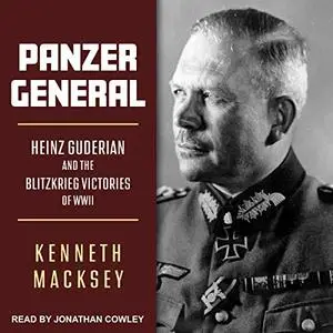 Panzer General: Heinz Guderian and the Blitzkrieg Victories of WWII [Audiobook]