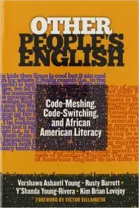 Other People's English: Code-Meshing, Code-Switching, and African American Literacy