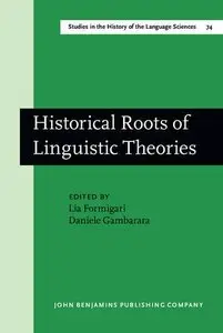 Historical Roots of Linguistic Theories (Studies in the History of the Language Sciences)
