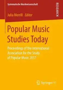 Popular Music Studies Today: Proceedings of the International Association for the Study of Popular Music 2017