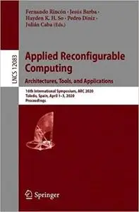 Applied Reconfigurable Computing. Architectures, Tools, and Applications: 16th International Symposium, ARC 2020, Toledo