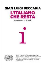 Gian Luigi Beccaria - L'italiano che resta. Le parole e le storie