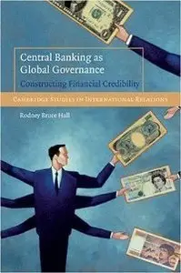 Central Banking as Global Governance: Constructing Financial Credibility (repost)