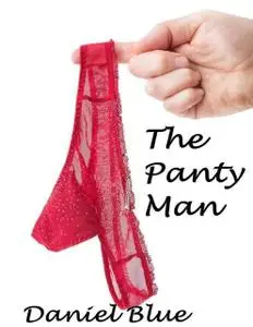 «The Panty Man At Play» by Daniel Blue