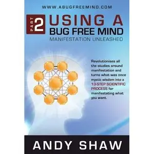 Andy Shaw - "Using a Bugfree Mind" (Audiobook)