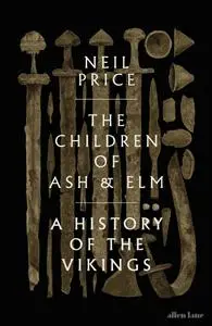 The Children of Ash and Elm: A History of the Vikings, UK Edition