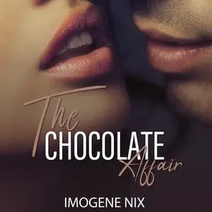 «The Chocolate Affair» by Imogene Nix