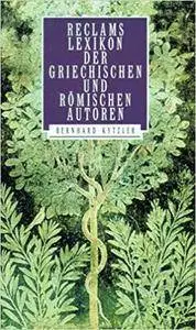 Reclams Lexikon der griechischen und römischen Autoren: Reclam Literaturstudium