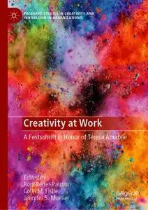 Creativity at Work: A Festschrift in Honor of Teresa Amabile