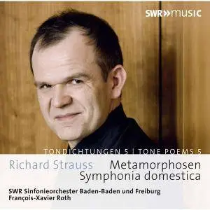 SWR Sinfonieorchester Baden-Baden und Freiburg & Francois-Xavier Roth - R. Struass: Tone Poems Vol.5 (2017)