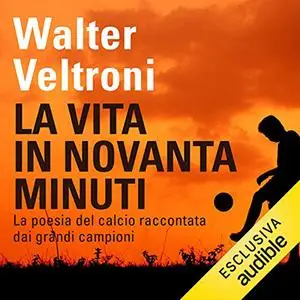 «La vita in novanta minuti» by Walter Veltroni