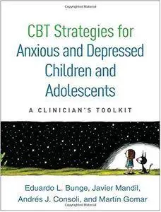 CBT Strategies for Anxious and Depressed Children and Adolescents: A Clinician's Toolkit