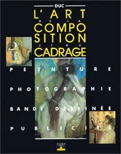 L'Art de la composition et du cadrage : Peinture, photographie, bandes dessinées, publicité