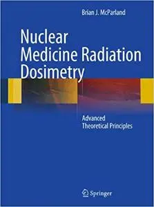 Nuclear Medicine Radiation Dosimetry: Advanced Theoretical Principles