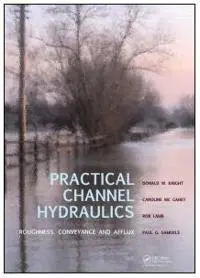 Practical Channel Hydraulics: Roughness, Conveyance and Afflux