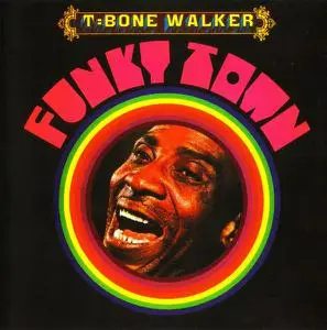 T-Bone Walker - Funky Town (1968) [Reissue 1991]