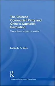 The Chinese Communist Party and China's Capitalist Revolution: The Political Impact of Market