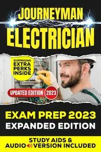 Journeyman Electrician Exam Prep 2023: Trainers’ Secrets for Effortless Exam Success Without Deep Theoretical Knowledge