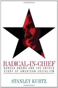 Radical-in-chief : Barack Obama and the untold story of American socialism