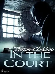 «In the Court» by Anton Chekhov