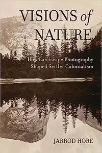 Visions of Nature: How Landscape Photography Shaped Settler Colonialism