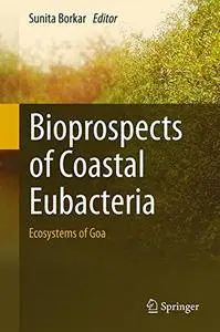 Bioprospects of Coastal Eubacteria: Ecosystems of Goa(Repost)