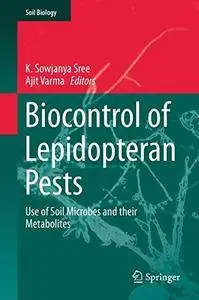 Biocontrol of Lepidopteran Pests: Use of Soil Microbes and their Metabolites (Soil Biology)(Repost)