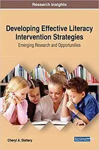 Developing Effective Literacy Intervention Strategies: Emerging Research and Opportunities