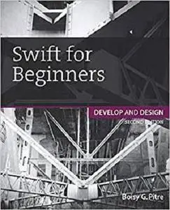 Swift for Beginners: Develop and Design (2nd Edition)